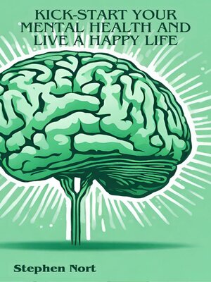 cover image of Kick-Start your Mental Health and Live a Happy Life